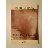 Andrei Cornea - Turnirul khazar. &Icirc;mpotriva relativismului contemporan