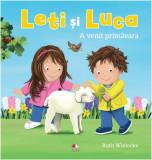 Leti și Luca. A venit primăvara - Paperback brosat - Ruth Wielockx - Litera mică