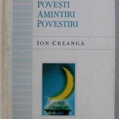 POVESTI , AMINTIRI , POVESTIRI de ION CREANGA , 1999