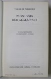 PADAGOGIK DER GEGENWART ( PEDAGOGIA PREZENTULUI ) von THEODOR WILHELM , 1960