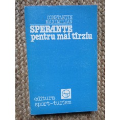 Constantin Maximilian - Sperante pentru mai tarziu