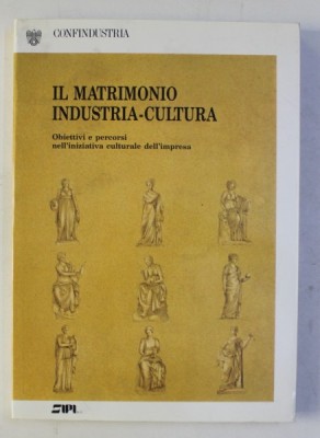 IL MATRIMONIO INDUSTRIA - CULTURA - OBIETIVVI E PERCORSI NELL &amp;#039; INIZIATIVA CULTURALE DELL &amp;#039; IMPRESA , a cura di ADRIANA ZAPPALA , 1988 foto