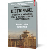 Dictionarul ofiterilor si angajatilor civili ai Directiei Generale a Penitenciarelor. Volumul II: Aparatul central (1948-1989) - Polirom