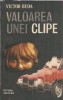 Valoarea unei clipe - Victor Beda Editura Militara 1988 Carti Literatura Romana Veche Coperta Cartonata