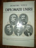 Diplomatii Unirii- Dumitru Vitcu
