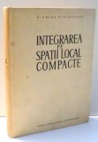 INTEGRAREA PE SPATII LOCAL COMPACTE de NICOLAE DINCULEANU , 1965 , COTOR LIPIT CU SCOCI