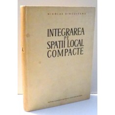 INTEGRAREA PE SPATII LOCAL COMPACTE de NICOLAE DINCULEANU , 1965 , COTOR LIPIT CU SCOCI