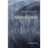A fekete emberek - Kaiser L&aacute;szl&oacute;
