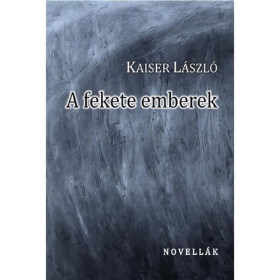 A fekete emberek - Kaiser L&amp;aacute;szl&amp;oacute; foto