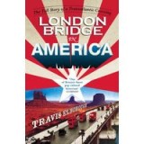 London Bridge In America The Tall Story Of A Transatlantic Crossing