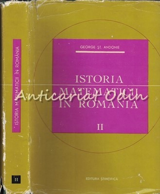 Istoria Matematicii In Romania II - George St. Andonie - Tiraj: 8000 Ex. foto