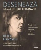 Cumpara ieftin Deseneaza folosind ochiul dominant/Betty Edwards