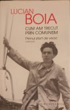 Cum am trecut prin comunism. Primul sfert de veac - Lucian Boia, Humanitas, 2018, Romana, Paperback
