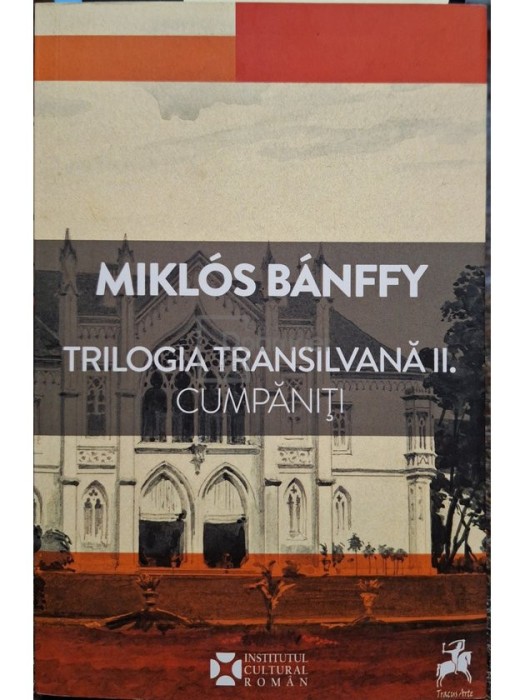 Miklos Banffy - Trilogia Transilvana II - Cumpaniti (Editia: 2019)