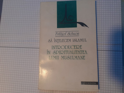 SA INTELEGEM ISLAMUL-INTROD.IN SPIRITUALITATEA LUMII MUSULMANE F.SCHUON-1994. foto