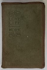 LOVE , LIFE and WORK by ELBERT HUBBARD , EDITIE BIBLIOFILA , 1906 foto