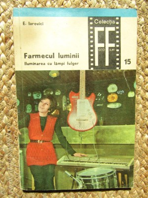 Eugen Iarovici - Farmecul luminii. Iluminarea cu lampi fulger foto