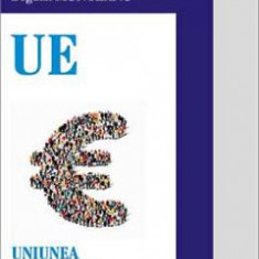 Uniunea Europeana: parcursul integrarii economice - Bogdan Munteanu