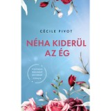 N&eacute;ha kider&uuml;l az &eacute;g - C&eacute;cile Pivot
