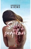 Suflet de porțelan - Paperback brosat - Andreea Lichi - Creator