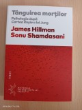 James Hillman - Tanguirea mortilor. Psihologia dupa Cartea Rosie a lui Jung