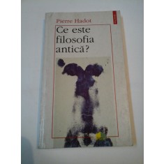 CE ESTE FILOSOFIA ANTICA? - PIERRE HADOT