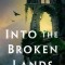 Into the Broken Lands