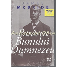 Pasarea Bunului Dumnezeu - James McBride