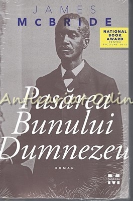 Pasarea Bunului Dumnezeu - James McBride