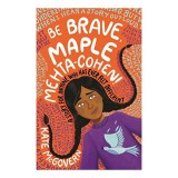 Be Brave, Maple Mehta-Cohen!