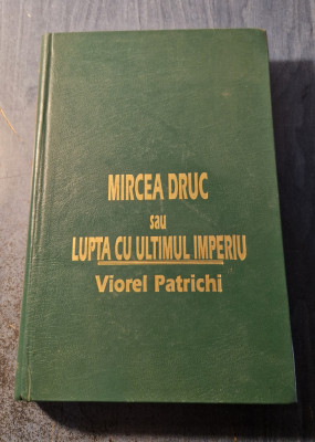 Mircea Deac sau Lupta cu ultimul imperiu Viorel Patrichi foto