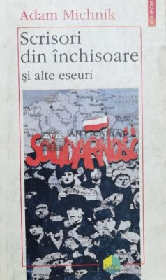 Scrisori din inchisoare si alte eseuri - Adam Michnik ($A12) foto