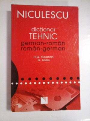 DICTIONAR TEHNIC GERMAN-ROMAN ROMAN-GERMAN - H. G. FREEMAN, G. GLASS foto