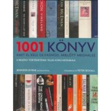 1001 k&ouml;nyv, amit el kell olvasnod, mielőtt meghalsz - A reg&eacute;ny t&ouml;rt&eacute;net&eacute;nek teljes k&ouml;rű kr&oacute;nik&aacute;ja - Peter Boxall
