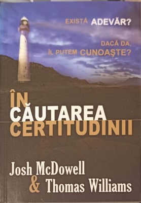 IN CAUTAREA CERTITUDINII. EXISTA ADEVAR? DACA DA, IL PUTEM CUNOASTE?-JOHN MCDOWELL, THOMAS WILLIAMS-252958 foto