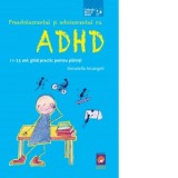 Preadolescentul si adolescentul cu ADHD. 11-25 ani: ghid practic pentru parinti - Donatella Arcangeli