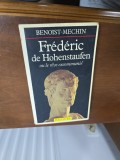 Fr&eacute;d&eacute;ric de Hohenstaufen ou le r&ecirc;ve excommuni&eacute; - Benoist-Mechin