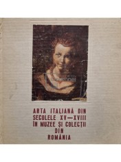 Arta italiana din secolele XV-XVIII in muzee si colectii din Romania (Editia: 1982) foto