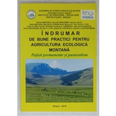 INDRUMAR PENTRU BUNE PRACTICI PENTRU AGRICULTURA ECOLOGICA MONTANA , PAJISTI PERMANENTE SI PASTORALISM de TEODOR MARIUSCA ...DANIELA A. ZEVEDEI - M