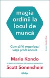 Magia ordinii la locul de munca. Cum sa iti organizezi viata profesionala &ndash; Marie Kondo