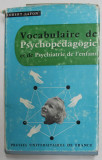 VOCABULAIRE DE PSYCHOPEDAGOGIE ET DE PSYCHIATRIE DE L &#039;ENFANT par ROBERT LAFON , 1963