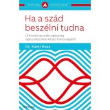 Ha a sz&aacute;d besz&eacute;lni tudna - &Uacute;tmutat&oacute; az or&aacute;lis eg&eacute;szs&eacute;g eg&eacute;sz &eacute;let&uuml;nkre kihat&oacute; fontoss&aacute;g&aacute;r&oacute;l - Dr. Kami Hoss