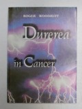 DUREREA IN CANCER Roger Woodruff, 2002, Phoenix - Carte Medicina, Anatomie, 93 Pagini