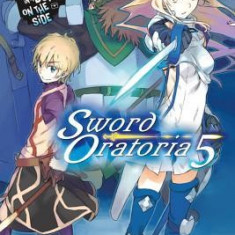 Is It Wrong to Try to Pick Up Girls in a Dungeon? on the Side: Sword Oratoria, Vol. 5 (Light Novel)