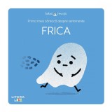 Cumpara ieftin Prima mea carticica despre sentimente, Bebe invata, Frica, Litera