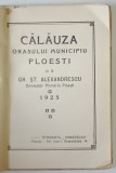 CALAUZA ORASULUI MUNICIPIU PLOESTI de GH. ST. ALEXANDRESCU , 1925 *CONTINE HARTA