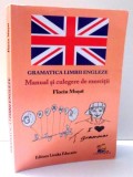 GRAMATICA LIMBII ENGLEZE MANUAL SI CULEGERE DE EXERCITII de FLORIN MUSAT , 2013