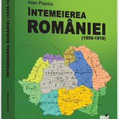 Intemeierea Romaniei (1859-1918) | Ioan Popoiu