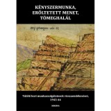 K&eacute;nyszermunka, erőltetett menet, t&ouml;meghal&aacute;l - T&uacute;l&eacute;lő bori munkaszolg&aacute;latosok visszaeml&eacute;kez&eacute;sei, 1943-44