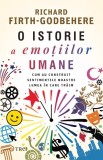 O istorie a emotiilor umane - Richard Firth-Godbehere - Editura Trei